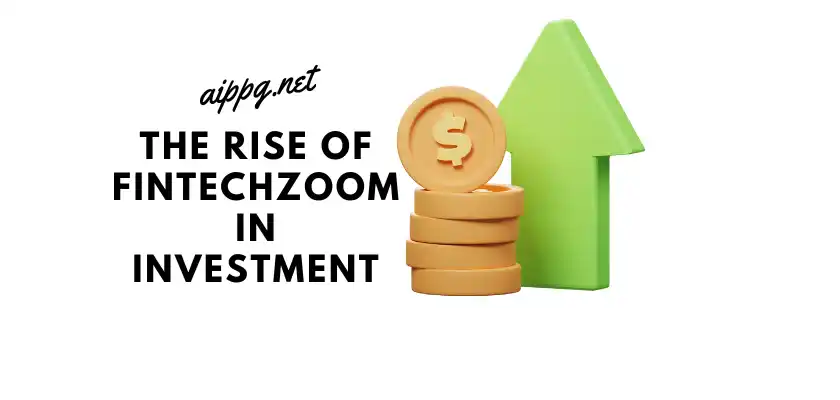 The Rise of Investment FintechZoom